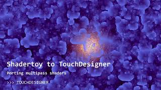 Shadertoy to TouchDesigner: Porting shaders with several buffers