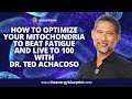 How To Optimize Your Mitochondria To Beat Fatigue and Live to 100 w/Ted Achacoso, MD & Ari Whitten