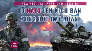 Nga ra điều kiện cho Ukraine, cáo buộc NATO có kịch bản sử dụng vũ khí hạt nhân chống Nga | VTC Now