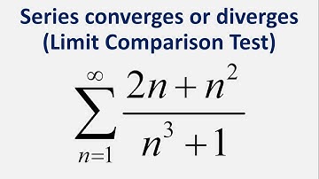 Limit Comparison Test | Series converges or diverges: Sum (2n +n^2)/(n^3  + 1) , n = 1 to infinity