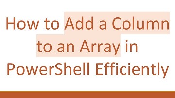 How to Add a Column to an Array in PowerShell Efficiently