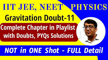 Doubt-11 Gravitation FULL Chapter in Playlist with Doubts, PYQs IIT JEE, NEET | NOT in One Shot