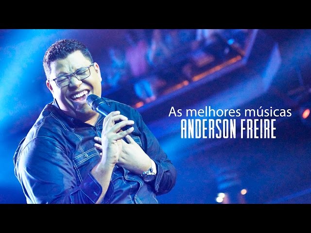 Anderson Freire - AS MELHORES (músicas mais tocadas) atualizada class=