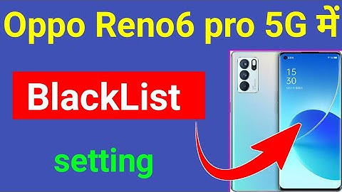 how to remove blacklist number in oppo Reno6 Pro 5G | oppo Reno6 blacklist setting