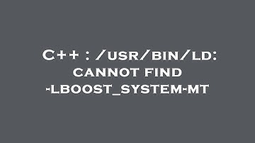 C++ : /usr/bin/ld: cannot find -lboost_system-mt