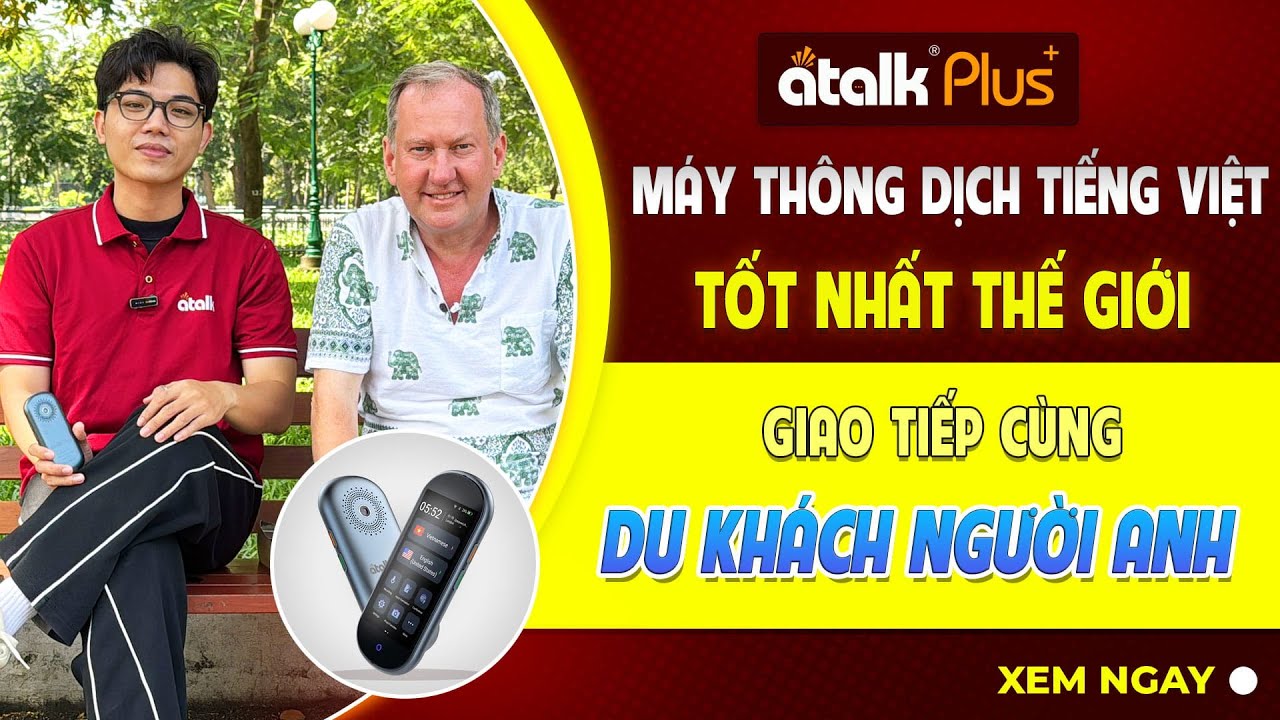 Dùng Thiết Bị ATalk Plus+ Trò Chuyện Trực Tiếp Với Người Anh Chỉ 0,1 Giây
