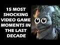 15 Most SHOCKING Video Game Moments In The Last DECADE