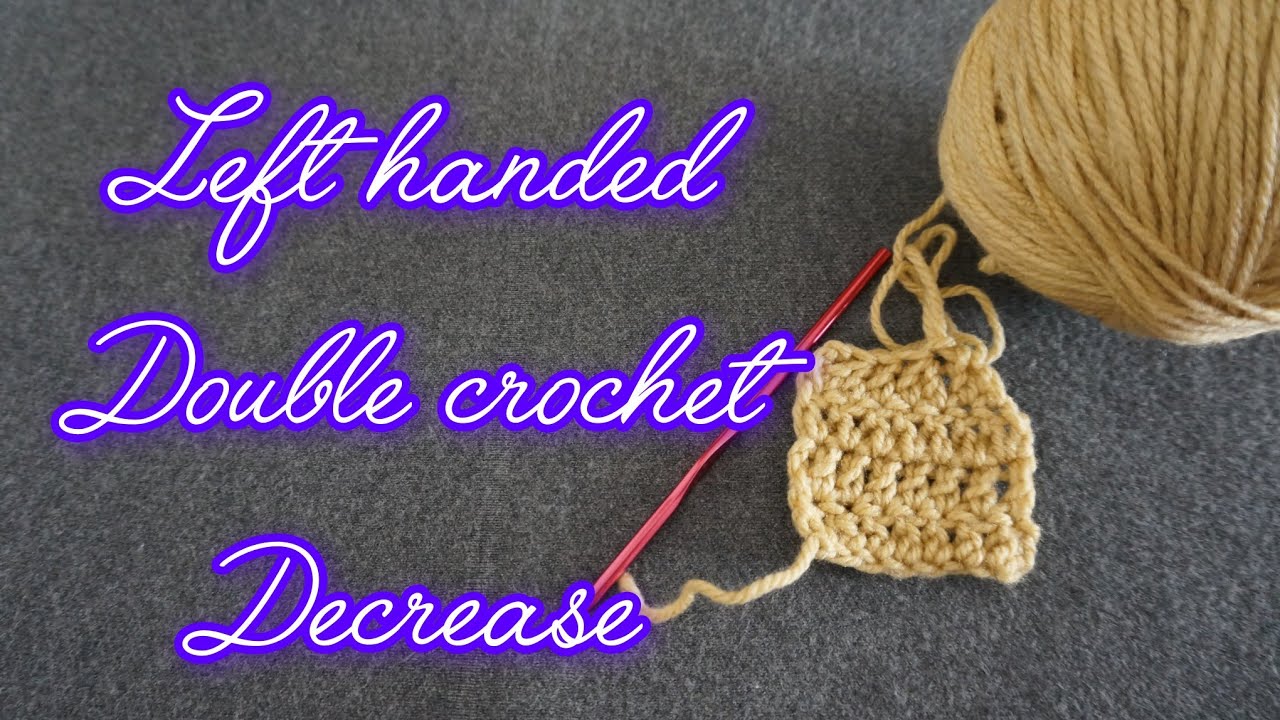 Left handed crochet: how to make a double crochet decrease - YouTube