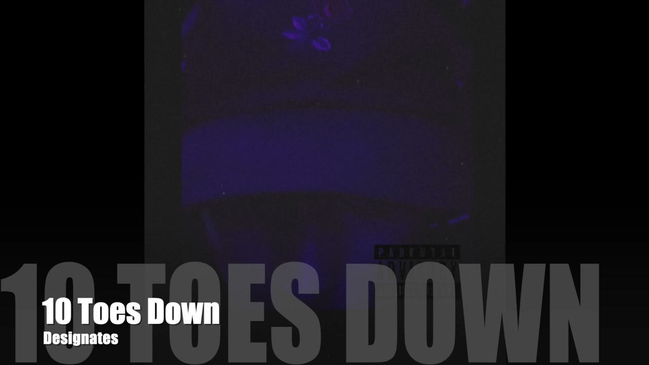 10 Toes Down - Designates