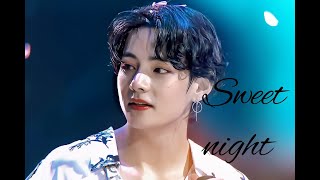 Kim Taehyung- Sweet night [FMV]