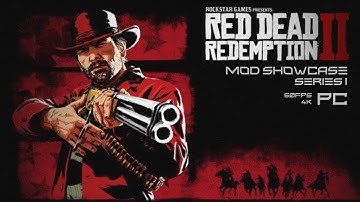 Red Dead Redemption 2 ⁴ᴷ⁶⁰  Mod Showcase Series I