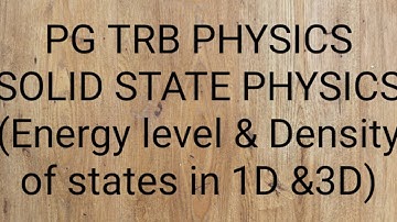 PG TRB PHYSICS  SOLID STATE PHYSICS (Energy level & Density of states in 1D &3D)