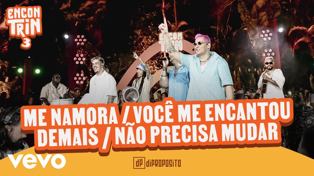 Di Propósito - Me Namora / Você Me Encantou Demais / Não Precisa Mudar (Ao Vivo)