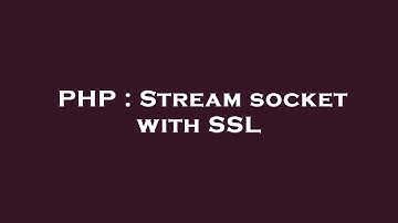 PHP : Stream socket with SSL