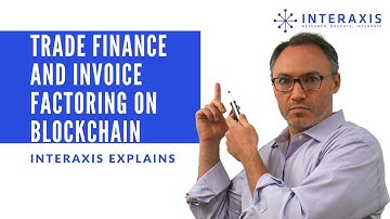How Trade Finance and Invoice Factoring Works Using Blockchain | Interaxis.io