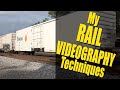 My Rail Videography Techniques