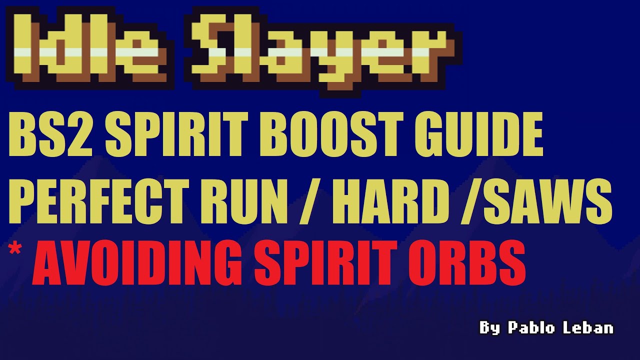 Idle Slayer BS2 Spirit Boost Guide Perfect Run / Hard / Saws