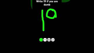 Write 19 if u dumb