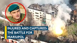 Surviving the siege of Mariupol and Russian captivity