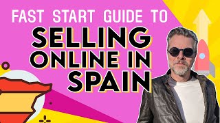 Fast Start Guide To Selling Online in Spain If You Don’t Live There