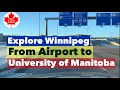 Explore Winnipeg ( from Airport to University of Manitoba )