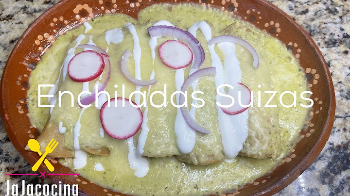 LAS MEJORES ENCHILADAS SUIZAS