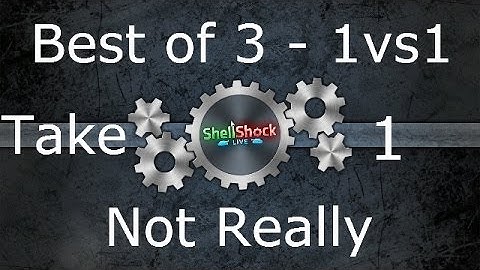 Best of 3 (not really) Take 1 -  Shellshock Live