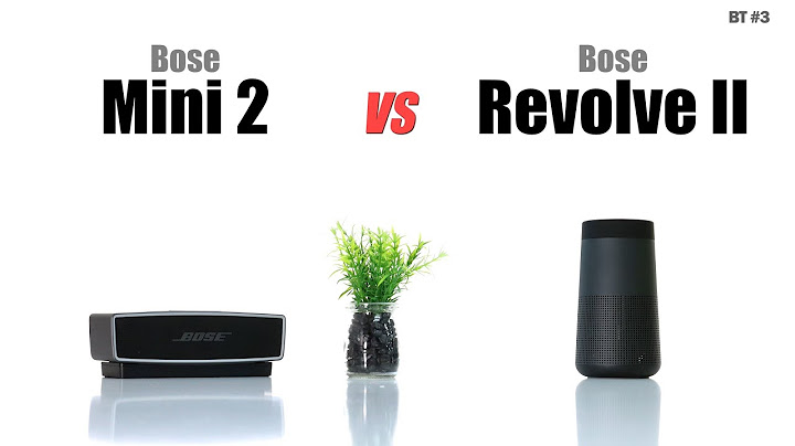 So sánh bose soundlink mini 2 vs bose revolve tinhte năm 2024