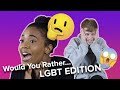 Would You Rather: LGBT Edition