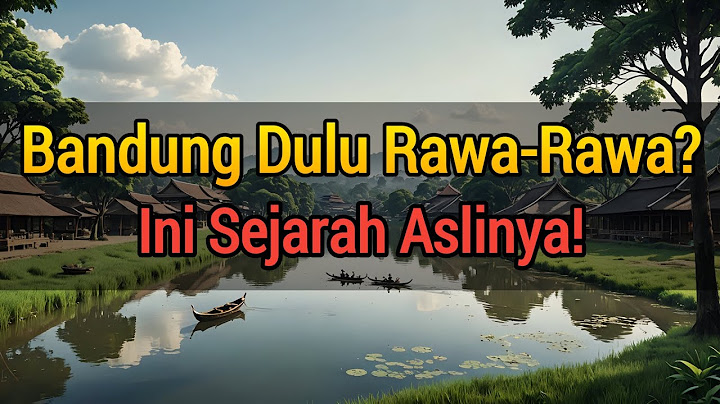 Asal Usul Kota Bandung | bandung rawa | bandung legends