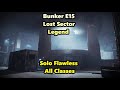 Solo Flawless Bunker E15 Lost Sector Legend All Classes