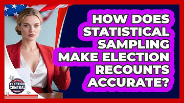 How Does Statistical Sampling Make Election Recounts Accurate? - Election Central Channel