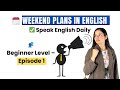 English Conversation 01 | Weekend Planning in English – Daily Speaking Practice for Beginners