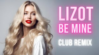 LIZOT - Be Mine (Club Remix)