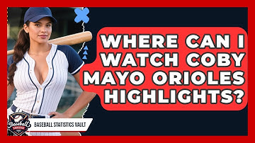 Where Can I Watch Coby Mayo Orioles Highlights? | Baseball Statistics Vault News