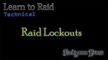 Learn to Raid Technical - Raid Lockouts