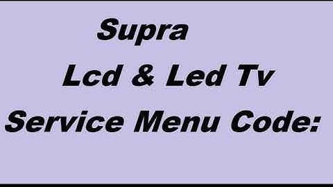 SUPRA LED & LCD TV SERVICE MENU CODE UPDATE BY ALL ERROR CODE