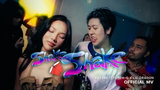 FUTXRE - Shake Shake - ft.PETCH O x LIL DRAGON (Official MV)