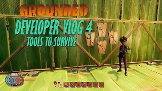 Grounded Developer Vlog 4 - Tools to Survive