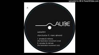 Starcluster Featuring Marc Almond - Smoke &amp; Mirrors(The Fascination Movement Dub Version)