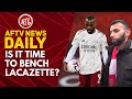 Is It Time To Bench Lacazette? (Feat Moh) | AFTV News Daily