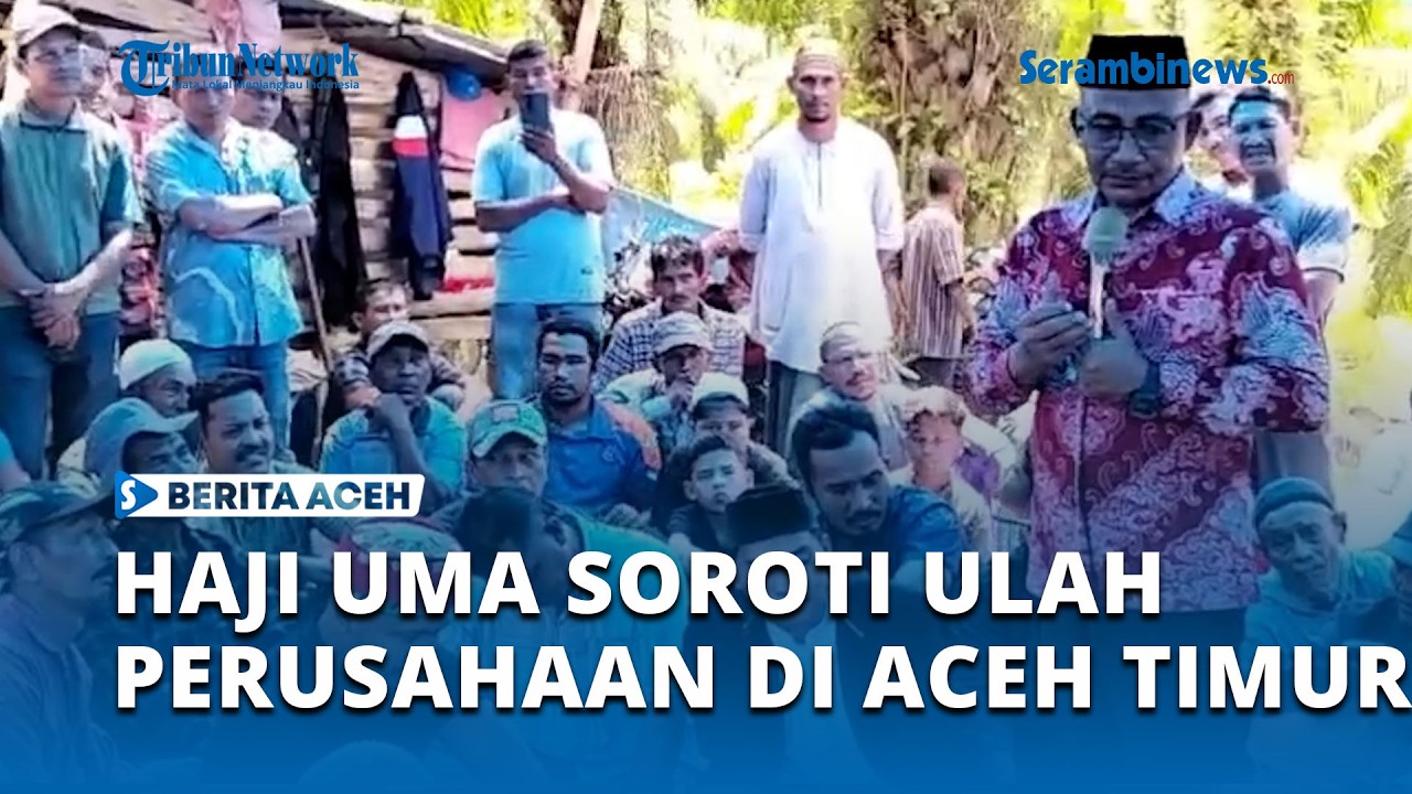Haji Uma Soroti Dugaan Perampasan  Fasum hingga Makam oleh Perusahaan di Aceh Timur