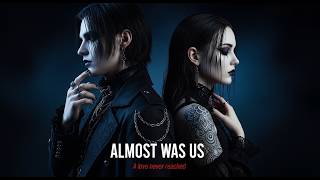 Almost Was Us  | Why did we let it fall apart?