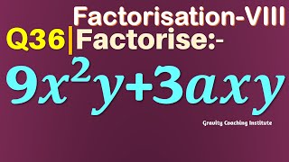 Q36 | Factorise 9x^2 y+3axy | Factorise 9 x square y + 3 a x y | Factorisation Class 8