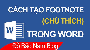 Cách làm Footnote trong Word, tạo chú thích trong Word đơn giản nhất