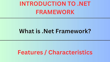 Introduction to .Net framework | What is .Net Framework? | Why .Net is a Framework | Features