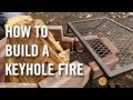 How To Build A Keyhole Fire How To Build A Keyhole Fire