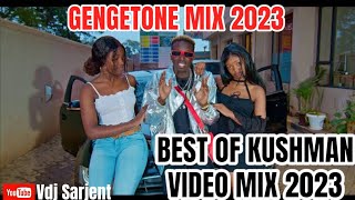 🔥 GENGETONE MIX 2023 VOL.1 | BEST OF KUSHMAN VIDEO MIX | VDJ SARJENT ZILIZOPENDWA MANDAMANO ATENTION