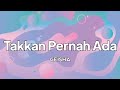 Geisha - Tak Kan Pernah Ada | lirik