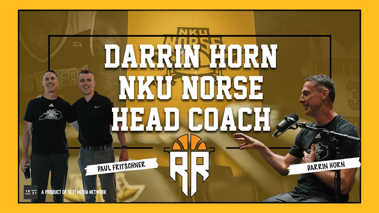 NKU Head Coach Darrin Horn on the Current Climate of College Basketball